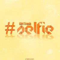 #selfie - Girl Trash