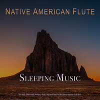 Calm Sleeping Music and Flute - Native American Flute & Sleep Music: Native American Flute & Native American Flute Music