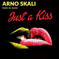 Just a Kiss 2K19 - ARNO SKALI & Julien Creance & M. Slice