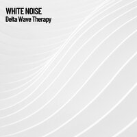 Calm Delta White Noise - Baby Sleep Music & Deep Sleep Music Experience & White Noise Spa