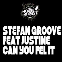 Can You Feel It - Stefan Groove & Justine