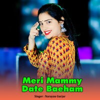 Meri Mammy Date Baeham - Narayan Gurjar