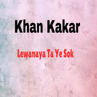 Wa Khayli Janana - Khan Kakar