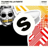 Funk You - Tujamo & La Fuente