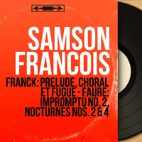 Prelude, Chorale and Fugue, FWV 21: Chorale - Samson Francois & Сезар Франк