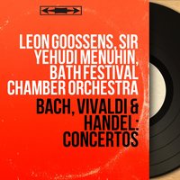 Concerto for Violin and Oboe in C Minor, BWV 1060R: I. Allegro - Bath Festival Chamber Orchestra & Sir Yehudi Menuhin & Leon Goossens & Johann Sebastian Bach