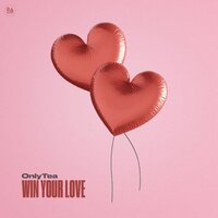 Win Your Love - OnlyTea