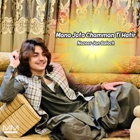 Mana Jata Chamman Ti Hatir - Nazeer Jan Baloch