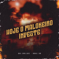 Hoje o Malokeiro Investe - Gui Ballas & Raul GR