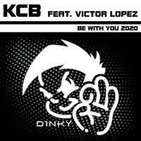 Be with You - KCB & Drake Liddell & Victor Lopez