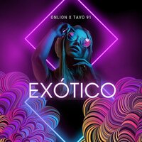 Exótico - Onlion & Tavo 91