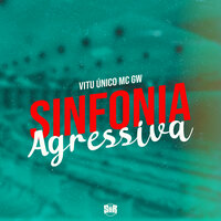 Sinfonia Agressiva - Vitu Único & MC Gw