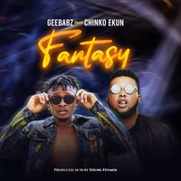Fantasy - Geebabz & Chinko Ekun