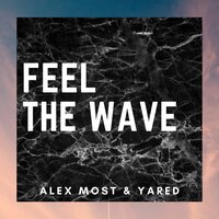 Feel the Wave - Yared & Alex Most