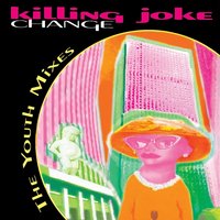 Change - Killing Joke