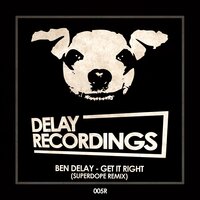 Get it right - Ben Delay & Superdope