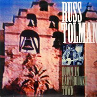 Down in Earthquake Town - Russ Tolman