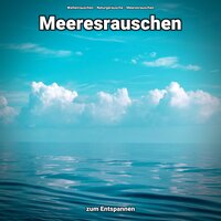 Tiefenentspannung - Wellenrauschen & Naturgeräusche & Meeresrauschen