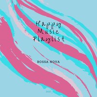 We Dream of Bossa - Happy Morning Music & Happy Music Playlist