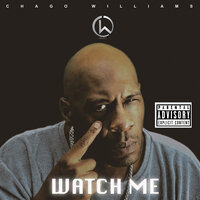 WATCH ME - Chago williams