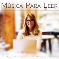Estudiar música - Música para estudiar - Musica para Concentrarse & Fondo de la lectura & Música para Leer
