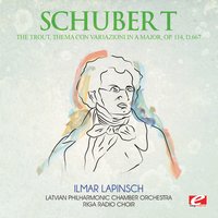 The Trout, Thema con Variazioni in A Major, Op. 114, D.667 - Latvian Philharmonic Chamber Orchestra & Riga Radio Choir & Ilmar Lapinsch & Франц Шуберт