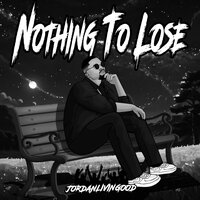 Nothing To Lose - JordanLivinGood