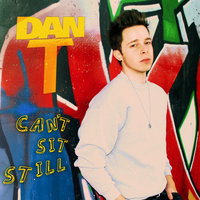 Can't Sit Still - Dan T