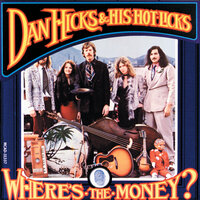 The Buzzard Was Their Friend - Dan Hicks & His Hot Licks