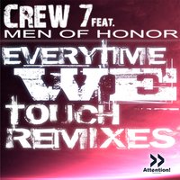 Everytime We Touch - Crew 7 & Men of Honor