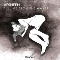 Pull Me From The Waves - AFSHeeN & Nisha