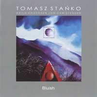 Third Heavy Ballad - Jon Christensen & Arild Andersen & Tomasz Stanko