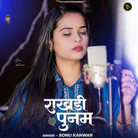 RAKHDI POONAM - Sonu Kanwar