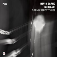 Sound Study Three - Devin Sarno & sublamp