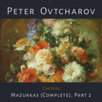 Mazurkas, Op. 59: No. 3 in F-Sharp Minor - Peter Ovtcharov & Фридерик Шопен