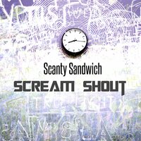 Scream Shout - Scanty Sandwich