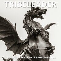TECH GRIME SKILLS TO THE 5TH DIMENSION - Tribeleader