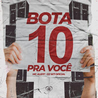Bota 10 pra Voce - Mc Aleff & DJ W7 OFICIAL