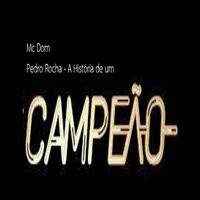 Pedro Rocha - A História de um Campeão - Mc Dom Original