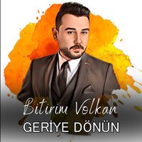 GERİYE DÖNÜN - Bitirim Volkan