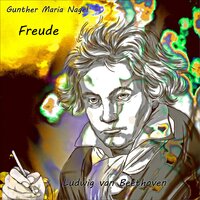 Freude (One Track) - Gunther Maria Nagel & Ludwig van Beethoven