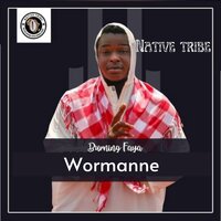Wormanne - Native Tribe & Burning Faya