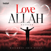 Love Allah Nasheed - Mohammad Amin Nadaf