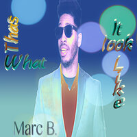 Thas What It Look Like - Marc B