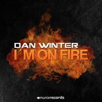 I'm on Fire - Dan Winter