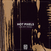On My Mind - Hot Pixels