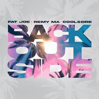 Back Outside - Fat Joe & Remy Ma & Cool & Dre