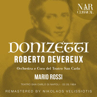 Roberto Devereux, IGD 61, Act II: "Non venni mai sì mesto" (Nottingham, Elisabetta) - Orchestra del Teatro San Carlo & Mário Rossi & Piero Cappuccilli & Leyla Gencer & Гаэтано Доницетти