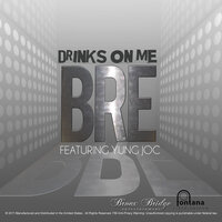 Drinks on Me - Bre & Yung Joc