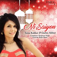 Ni Saiyon - Sonu Kakkar & Gurlez Akhtar